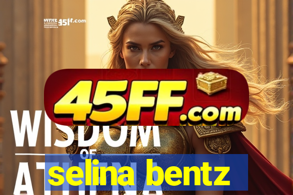 selina bentz